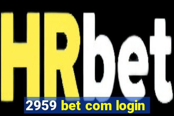 2959 bet com login